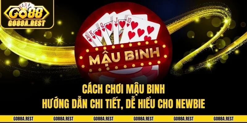 Cách Chơi Mậu Binh: Hướng Dẫn Chi Tiết, Dễ Hiểu Cho Newbie